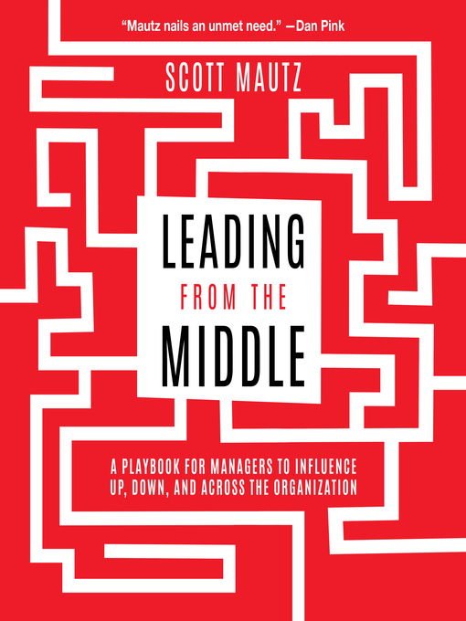 Title details for Leading from the Middle by Scott Mautz - Wait list